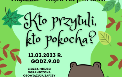 Zdjęcie do „Kto przytuli, kto pokocha?” - spotkanie czytelniczo-animacyjne z cyklu „Bajanki - bajki na poranki”