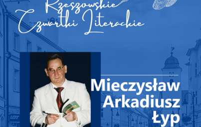 Zdjęcie do Rzeszowskie Czwartki Literackie - spotkanie autorskie z Mieczysławem Arkadiuszem Łypem