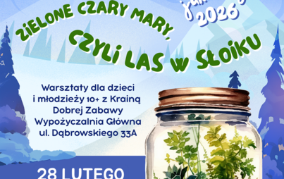 Zdjęcie do Zielone czary mary, czyli las w słoiku &ndash; FERIE JAK Z BAJKI 2026