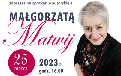 Zdjęcie do Spotkanie autorskie z Małgorzatą Matwij