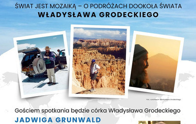 Zdjęcie do Świat jest mozaiką &ndash; o podr&oacute;żach dookoła świata Władysława Grodeckiego 