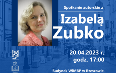 Zdjęcie do Rzeszowskie Czwartki Literackie: spotkanie autorskie z Izabelą Zubko