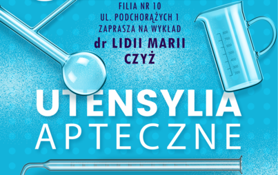 Zdjęcie do &bdquo;Utensylia apteczne&rdquo; - wykład dr Lidii Marii Czyż