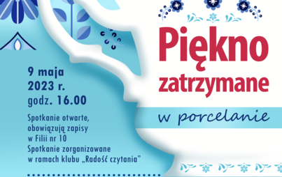 Zdjęcie do &bdquo;Piękno zatrzymane w porcelanie&rdquo; - prelekcja Sylwii Tulik-Fąfary 