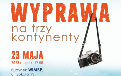 Zdjęcie do &bdquo;Wyprawa na trzy kontynenty&rdquo; - prelekcja Pawła Niemczaka