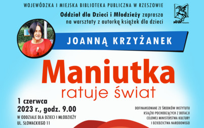 Zdjęcie do „Maniutka ratuje świat” - warsztaty z autorką książek dla dzieci Joanną Krzyżanek