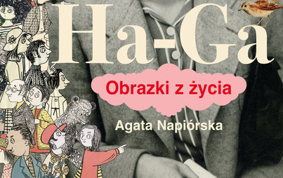 Zdjęcie do Recenzja książki &quot;Ha-Ga. Obrazki z życia&quot; Agaty Napi&oacute;rskiej