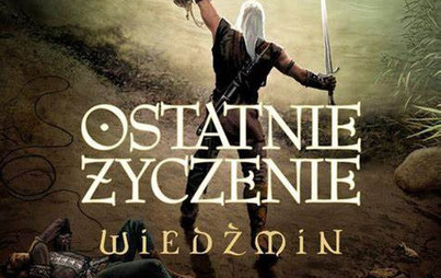 Zdjęcie do Recenzja książki &quot;Ostatnie życzenie&quot; Andrzeja Sapkowskiego 