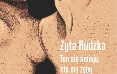 Zdjęcie do Recenzja książki &quot;Ten się śmieje kto a zęby&quot; Zyty Rudzkiej 