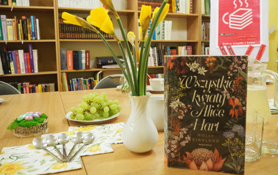 Zdjęcie do Spotkanie DKK w Cieszanowie wok&oacute;ł książki &quot;Wszystkie kwiaty Alice Hart&quot; Holly Ringland