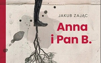 Zdjęcie do Recenzja książki &quot;Anna i Pan B.&quot; Jakuba Zająca 