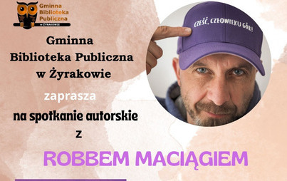 Zdjęcie do Zaproszenie na spotkania autorskie z Robertem Maciągiem 