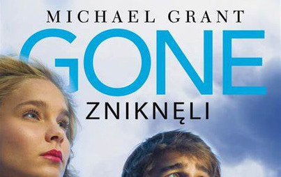 Zdjęcie do Recenzja książki &quot;Gone. Zniknęli. Niepok&oacute;j&quot; Michaela Granta 