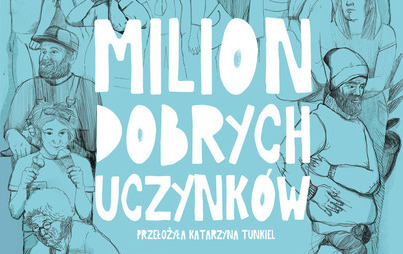 Zdjęcie do Recenzja książki ''Milion Dobrych Uczynk&oacute;w&quot; Arnfinna Koleruda
