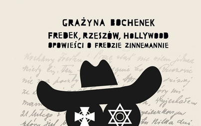Zdjęcie do Recenzja książki Grażyny Bochenek &bdquo;Fredek , Rzesz&oacute;w, Hollywood Opowieści o Fredzie Zinnemannie&rdquo;