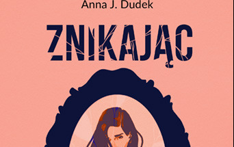 Zdjęcie do Recenzja książki &bdquo;Znikając. Reportaże o matkach&rdquo; Anny J. Dudek 