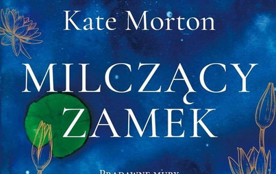 Zdjęcie do Recenzja książki &bdquo;Milczący zamek&rdquo; Kate Morton