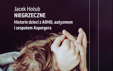Zdjęcie do Recenzja książki "Niegrzeczne" Jacka Hołuba 