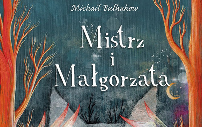 Zdjęcie do Recenzja książki &bdquo;Mistrz i Małgorzata&rdquo; Michaiła Bułhakowa 