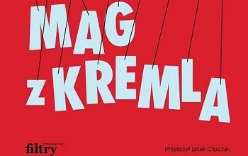 Zdjęcie do Recenzja książki Giuliano da Empoli "Mag z Kremla"